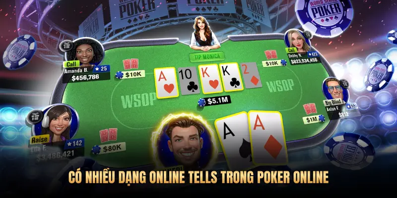 CÓ NHIỀU DẠNG ONLINE TELLS TRONG POKER ONLINE