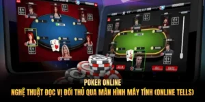 Poker online: Nghệ thuật đọc vị đối thủ qua màn hình máy tính (Online Tells)